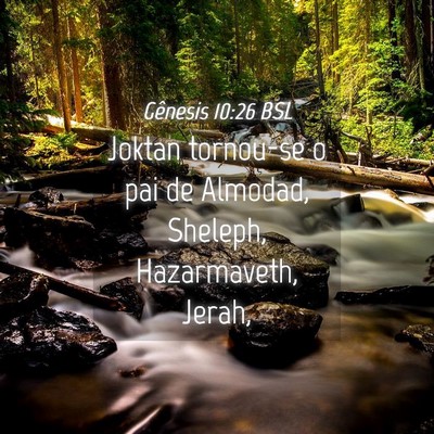 Picture 04 - Gênesis 10:26 BSL - Joktan tornou-se o pai de Almodad, Sheleph, - Bible Verse Picture