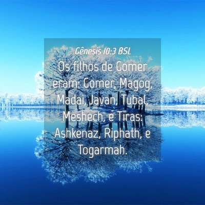 Picture 04 - Gênesis 10:3 BSL - Os filhos de Gomer eram: Gomer, Magog, Madai, - Bible Verse Picture
