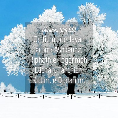 Picture 04 - Gênesis 10:4 BSL - Os filhos de Javan eram: Ashkenaz, Riphath e - Bible Verse Picture