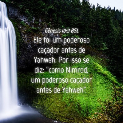 Picture 04 - Gênesis 10:9 BSL - Ele foi um poderoso caçador antes de Yahweh. Por - Bible Verse Picture