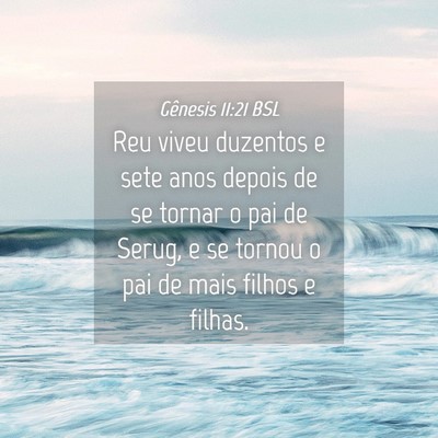 Picture 04 - Gênesis 11:21 BSL - Reu viveu duzentos e sete anos depois de se - Bible Verse Picture
