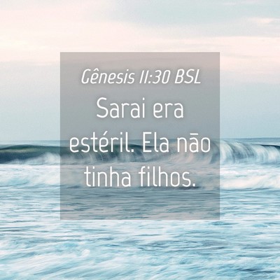 Picture 04 - Gênesis 11:30 BSL - Sarai era estéril. Ela não tinha - Bible Verse Picture