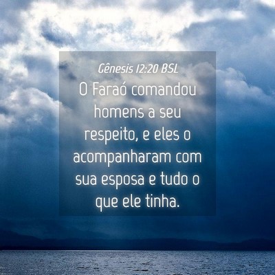Picture 04 - Gênesis 12:20 BSL - O Faraó comandou homens a seu respeito, e eles o - Bible Verse Picture