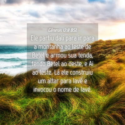 Picture 04 - Gênesis 12:8 BSL - Ele partiu dali para ir para a montanha ao leste - Bible Verse Picture