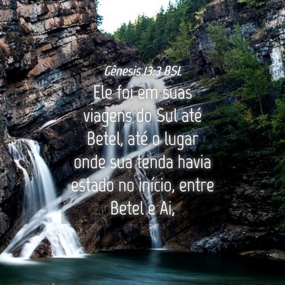 Picture 04 - Gênesis 13:3 BSL - Ele foi em suas viagens do Sul até Betel, até o - Bible Verse Picture
