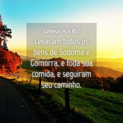 Picture 04 - Gênesis 14:11 BSL - Levaram todos os bens de Sodoma e Gomorra, e toda - Bible Verse Picture