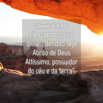 Picture 04 - Gênesis 14:19 BSL - Ele o abençoou e disse: “Bendito seja Abrão - Bible Verse Picture