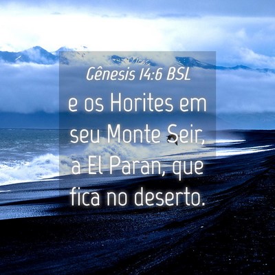 Picture 04 - Gênesis 14:6 BSL - e os Horites em seu Monte Seir, a El Paran, que - Bible Verse Picture