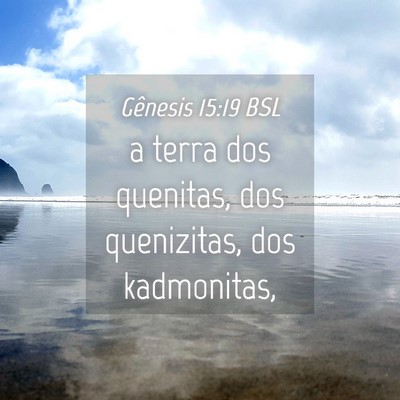 Picture 04 - Gênesis 15:19 BSL - a terra dos quenitas, dos quenizitas, dos - Bible Verse Picture