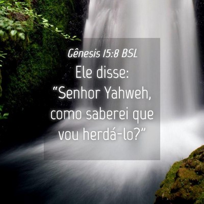 Picture 04 - Gênesis 15:8 BSL - Ele disse: “Senhor Yahweh, como saberei que vou - Bible Verse Picture