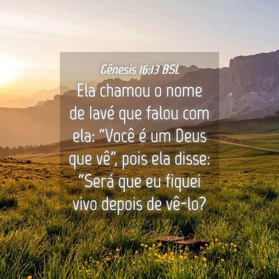 Picture 04 - Gênesis 16:13 BSL - Ela chamou o nome de Iavé que falou com ela: - Bible Verse Picture