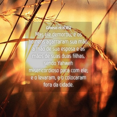 Picture 04 - Gênesis 19:16 BSL - Mas ele demorou; e os homens agarraram sua mão, - Bible Verse Picture