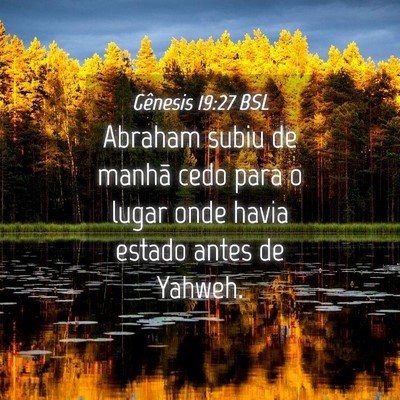 Picture 04 - Gênesis 19:27 BSL - Abraham subiu de manhã cedo para o lugar onde - Bible Verse Picture