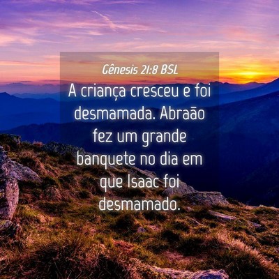 Picture 04 - Gênesis 21:8 BSL - A criança cresceu e foi desmamada. Abraão fez - Bible Verse Picture
