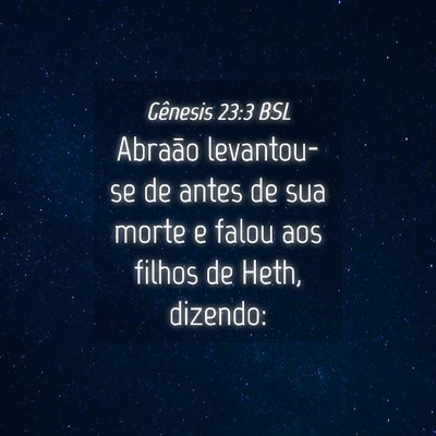 Picture 04 - Gênesis 23:3 BSL - Abraão levantou-se de antes de sua morte e falou - Bible Verse Picture