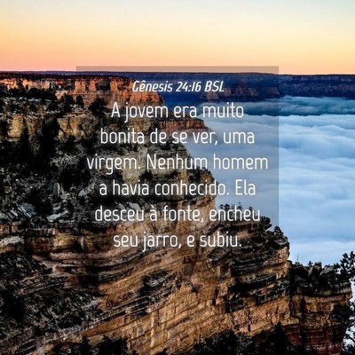 Picture 04 - Gênesis 24:16 BSL - A jovem era muito bonita de se ver, uma virgem. - Bible Verse Picture