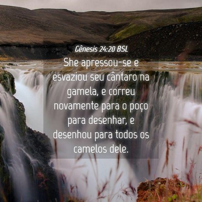 Picture 04 - Gênesis 24:20 BSL - She apressou-se e esvaziou seu cântaro na - Bible Verse Picture