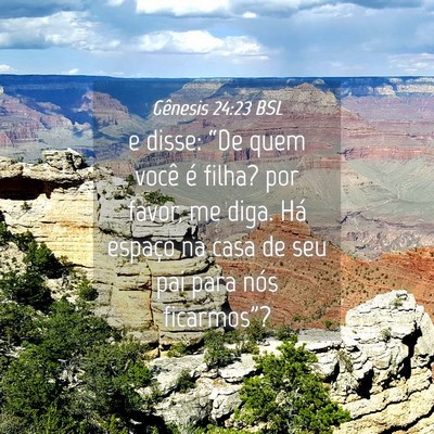 Picture 04 - Gênesis 24:23 BSL - e disse: “De quem você é filha? por favor, me - Bible Verse Picture