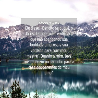 Picture 04 - Gênesis 24:27 BSL - Ele disse: “Bendito seja Javé, o Deus de meu - Bible Verse Picture