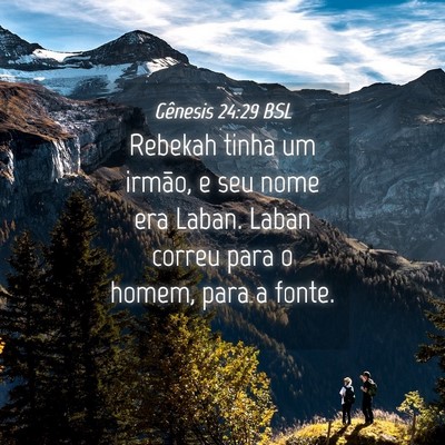 Picture 04 - Gênesis 24:29 BSL - Rebekah tinha um irmão, e seu nome era Laban. - Bible Verse Picture