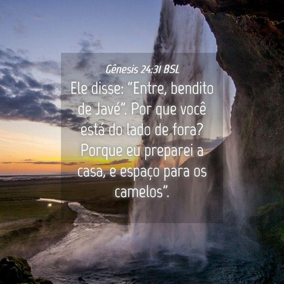 Picture 04 - Gênesis 24:31 BSL - Ele disse: “Entre, bendito de Javé”. Por que - Bible Verse Picture