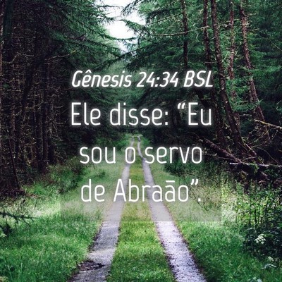 Picture 04 - Gênesis 24:34 BSL - Ele disse: “Eu sou o servo de - Bible Verse Picture