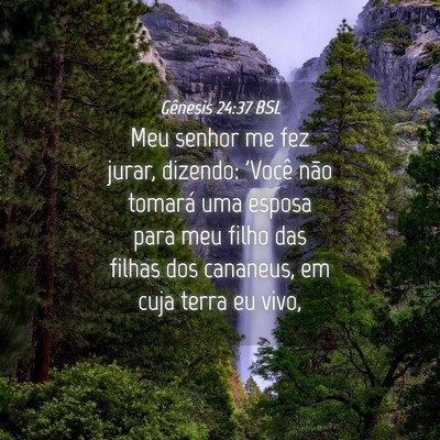Picture 04 - Gênesis 24:37 BSL - Meu senhor me fez jurar, dizendo: 'Você não - Bible Verse Picture