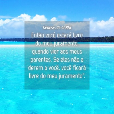 Picture 04 - Gênesis 24:41 BSL - Então você estará livre do meu juramento, - Bible Verse Picture