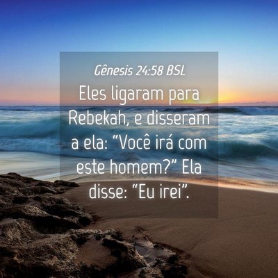 Picture 04 - Gênesis 24:58 BSL - Eles ligaram para Rebekah, e disseram a ela: - Bible Verse Picture
