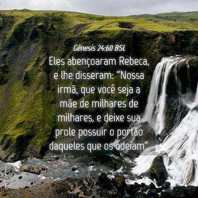 Picture 04 - Gênesis 24:60 BSL - Eles abençoaram Rebeca, e lhe disseram: “Nossa - Bible Verse Picture