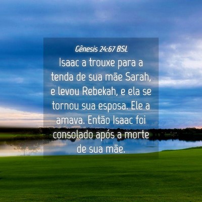 Picture 04 - Gênesis 24:67 BSL - Isaac a trouxe para a tenda de sua mãe Sarah, e - Bible Verse Picture