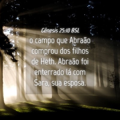 Picture 04 - Gênesis 25:10 BSL - o campo que Abraão comprou dos filhos de Heth. - Bible Verse Picture
