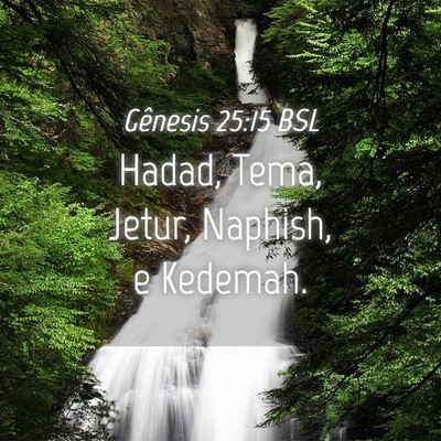 Picture 04 - Gênesis 25:15 BSL - Hadad, Tema, Jetur, Naphish, e - Bible Verse Picture