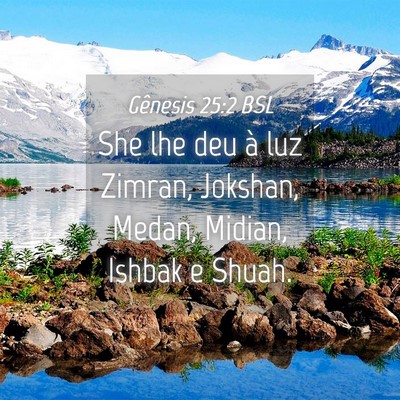Picture 04 - Gênesis 25:2 BSL - She lhe deu à luz Zimran, Jokshan, Medan, - Bible Verse Picture