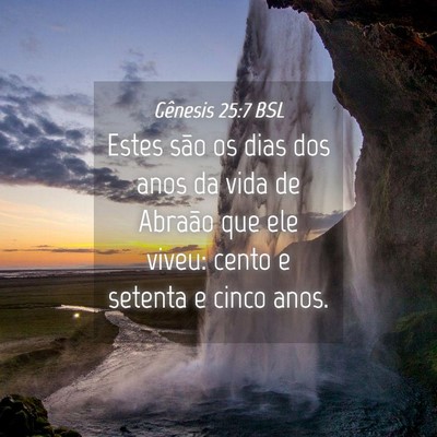 Picture 04 - Gênesis 25:7 BSL - Estes são os dias dos anos da vida de Abraão - Bible Verse Picture