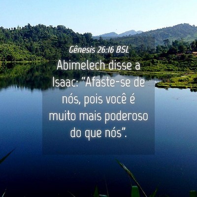Picture 04 - Gênesis 26:16 BSL - Abimelech disse a Isaac: “Afaste-se de nós, - Bible Verse Picture