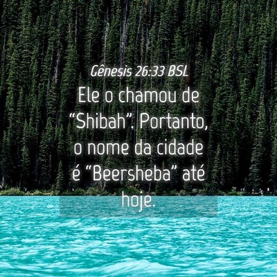 Picture 04 - Gênesis 26:33 BSL - Ele o chamou de “Shibah”. Portanto, o nome da - Bible Verse Picture