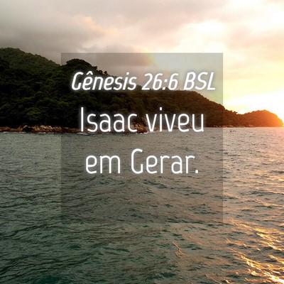 Picture 04 - Gênesis 26:6 BSL - Isaac viveu em - Bible Verse Picture