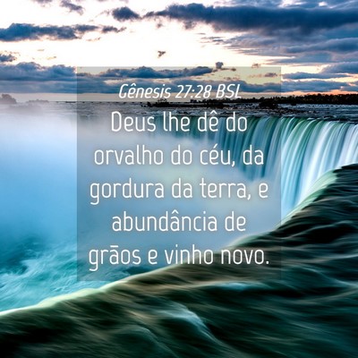 Picture 04 - Gênesis 27:28 BSL - Deus lhe dê do orvalho do céu, da gordura da - Bible Verse Picture