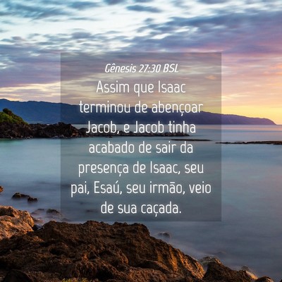 Picture 04 - Gênesis 27:30 BSL - Assim que Isaac terminou de abençoar Jacob, e - Bible Verse Picture