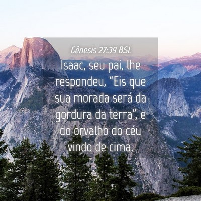 Picture 04 - Gênesis 27:39 BSL - Isaac, seu pai, lhe respondeu, “Eis que sua - Bible Verse Picture