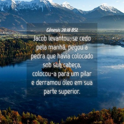 Picture 04 - Gênesis 28:18 BSL - Jacob levantou-se cedo pela manhã, pegou a pedra - Bible Verse Picture