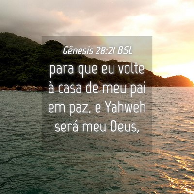 Picture 04 - Gênesis 28:21 BSL - para que eu volte à casa de meu pai em paz, e - Bible Verse Picture