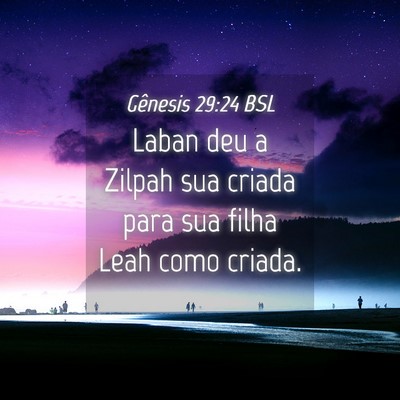 Picture 04 - Gênesis 29:24 BSL - Laban deu a Zilpah sua criada para sua filha Leah - Bible Verse Picture