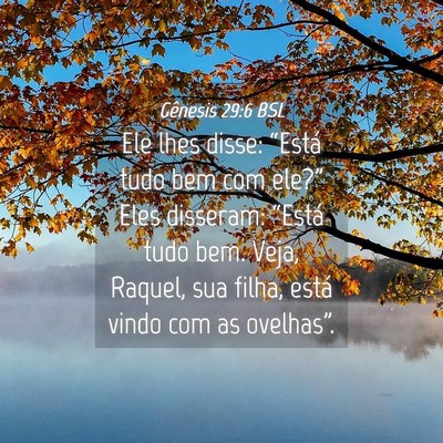 Picture 04 - Gênesis 29:6 BSL - Ele lhes disse: “Está tudo bem com ele?” - Bible Verse Picture
