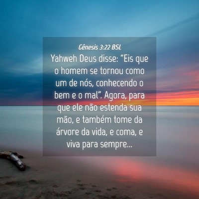 Picture 04 - Gênesis 3:22 BSL - Yahweh Deus disse: “Eis que o homem se tornou - Bible Verse Picture