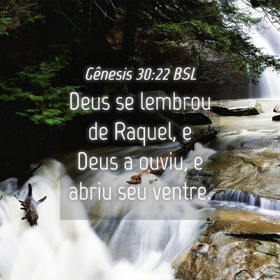 Picture 04 - Gênesis 30:22 BSL - Deus se lembrou de Raquel, e Deus a ouviu, e - Bible Verse Picture