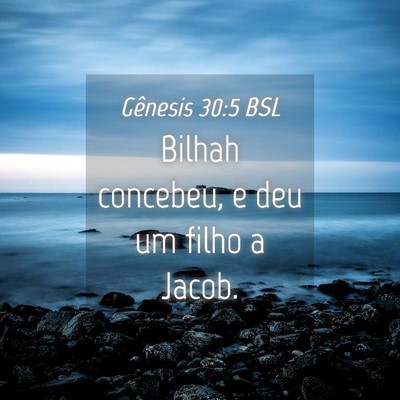Picture 04 - Gênesis 30:5 BSL - Bilhah concebeu, e deu um filho a - Bible Verse Picture