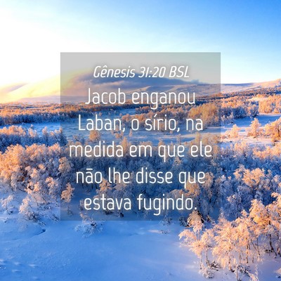 Picture 04 - Gênesis 31:20 BSL - Jacob enganou Laban, o sírio, na medida em que - Bible Verse Picture