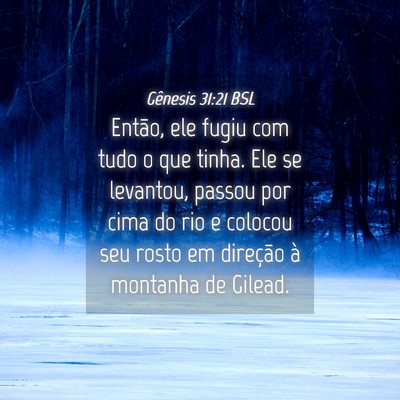 Picture 04 - Gênesis 31:21 BSL - Então, ele fugiu com tudo o que tinha. Ele se - Bible Verse Picture